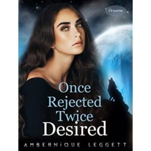 Once Rejected Twice Desired Book Free Download