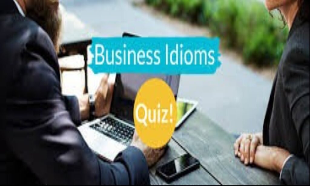 Business Idioms With Context And Quiz