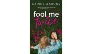 Fool Me Twice Carrie Aarons Read Online