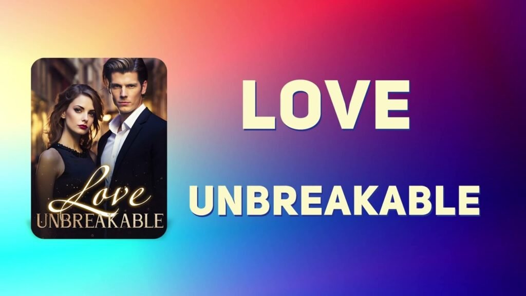 Love Unbreakable Novel By Bank Brook