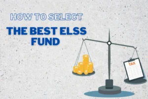 Tips To Choose the Best ELSS Mutual Fund