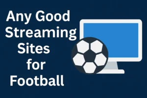 Best Streaming Sites for Football