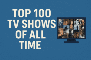 Top 100 TV Shows of All Time Best