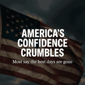 America’s Confidence Is Crumbling And Most People Say The Best Days Are Gone