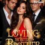 Loving The Better Brother Novel: Full Story, Characters, and Where to Read Online